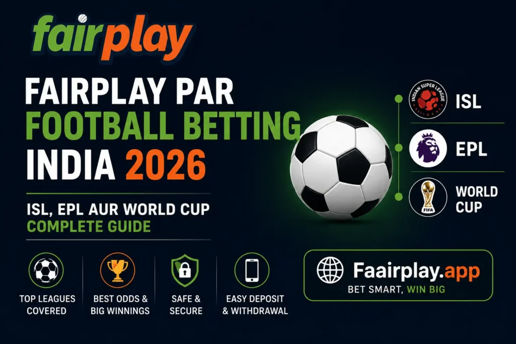 Fairplay Par Football Betting India 2026 — ISL, EPL aur World Cup Complete Guide